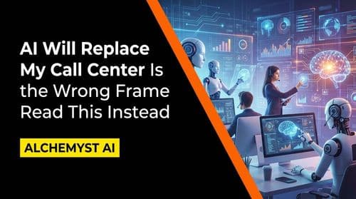 "AI Will Replace My Call Center" Is the Wrong Frame. Read This Instead.